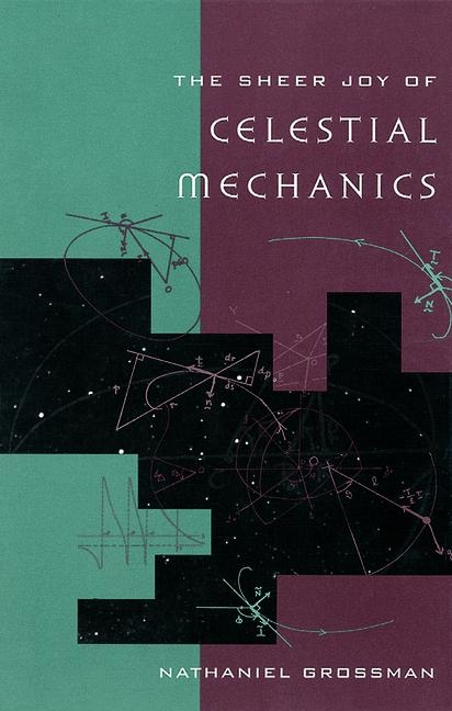 Sheer Joy of Celestial Mechanics -  Nathaniel Grossman