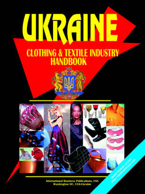 Ukraine Clothing and Textile Industry Handbook