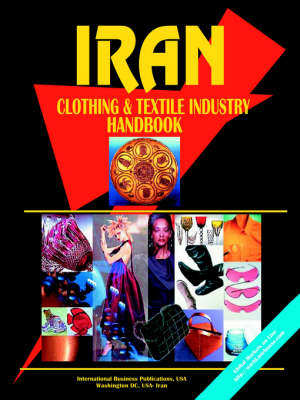 Iran Clothing and Textile Industry Handbook