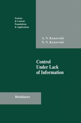 Control Under Lack of Information -  Andrew N. Krasovskii,  Nikolai N. Krasovskii