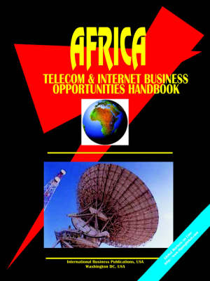 Africa Telecom and Internet Business Opportunities Handbook - 