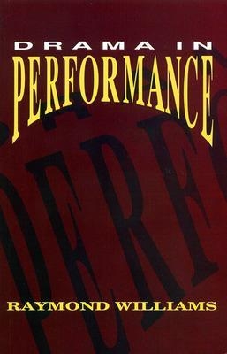 DRAMA IN PERFORMANCE - Raymond Williams