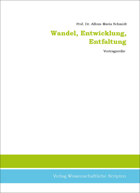 Wandel, Entwicklung, Entfaltung - Alfons-Maria Schmidt
