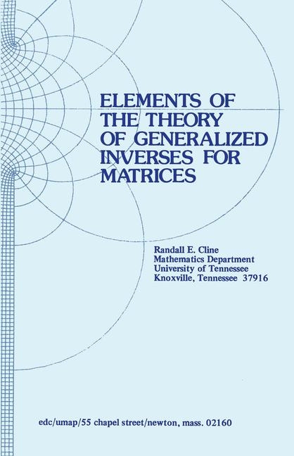 Elements of the Theory of Generalized Inverses of Matrices -  R.E. Cline