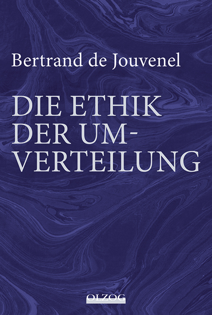 Bertrand de Jouvenel: Die Ethik der Umverteilung - 