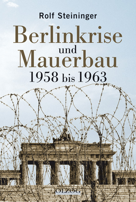 Berlinkrise und Mauerbau - Rolf Steininger