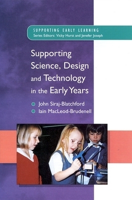 Supporting Science, Design and Technology in the Early Years -  Siraj-Blatchford, Iain Macleod-Brudenell