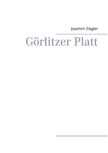 G&ouml;rlitzer Platt - Joachim Ziegler