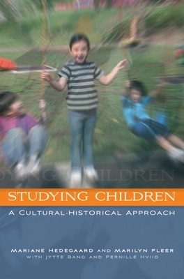 Studying Children: A Cultural-Historical Approach - Marianne Hedegaard, Marilyn Fleer