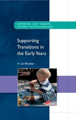 Supporting Transitions in the Early Years - Liz Brooker
