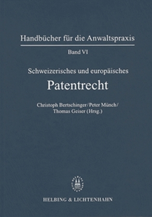 Band VI: Schweizerisches und Europ&auml;isches Patentrecht - Fritz Blumer, Jean-Louis Comte, Christian Hilti, Pierre Hug, Felix A. Jenny, Michael Liebetanz, Peter Mosimann, Peter M&uuml;nch, Otto M&uuml;nch (&dagger;), Dominik P. Rubli, Beat Schachenmann, Werner Stieger, Frank Vischer (&dagger;), Johann Jakob Z&uuml;rcher, Christoph Bertschinger, Jan D'Haemer, Nicolas Herzog, Thomas Graf