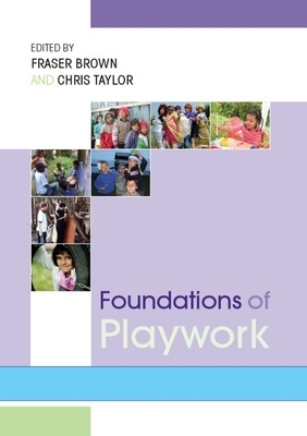Foundations of Playwork - Fraser Brown, Chris Taylor