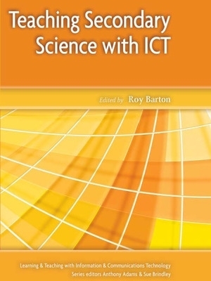 Teaching Secondary Science with ICT - Roy Barton