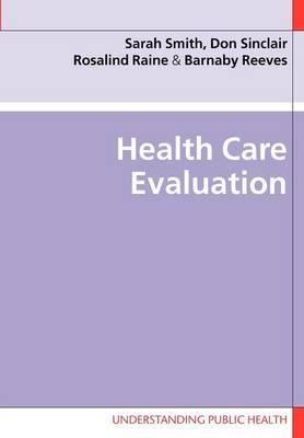 Health Care Evaluation - Sarah Smith, Don Sinclair, Rosalind Raine, Barnaby Reeves