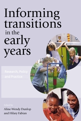 Informing Transitions in the Early Years - Aline-Wendy Dunlop, Hilary Fabian