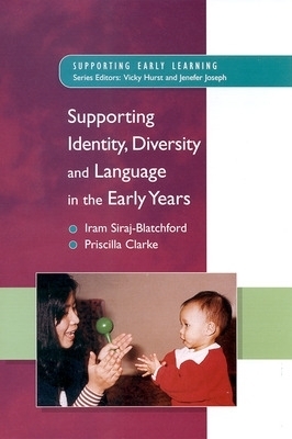 Supporting Identity, Diversity and Language in the Early Years - Iram Siraj-Blatchford, Priscilla Clarke