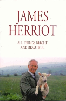 All Things Bright and Beautiful - James Herriot