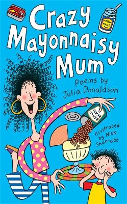 Crazy Mayonnaisy Mum - Julia Donaldson
