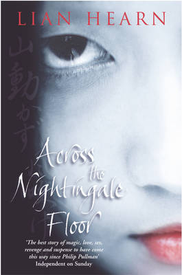 Across the Nightingale Floor - Lian Hearn