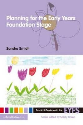 Planning for the Early Years Foundation Stage -  Sandra Smidt
