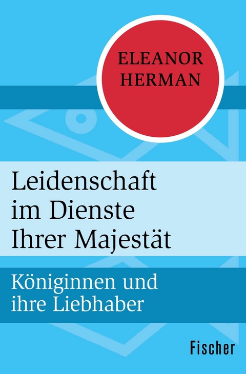 Leidenschaft im Dienste Ihrer Majest&auml;t - Eleanor Herman
