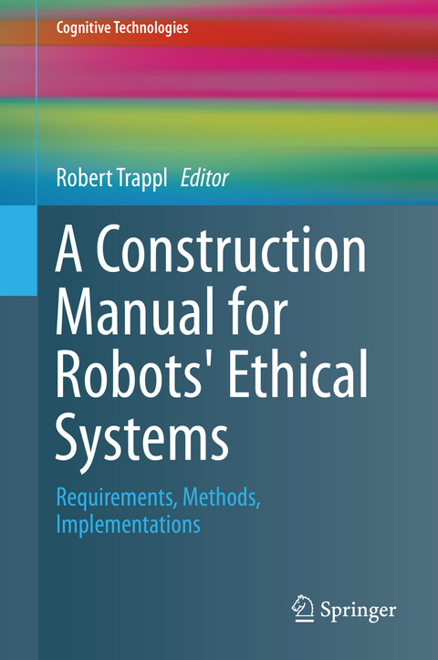 A Construction Manual for Robots' Ethical Systems - 