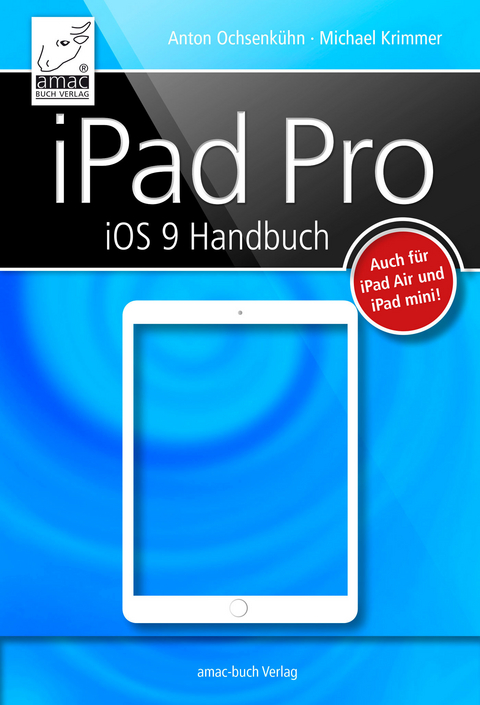 iPad Pro iOS 9 Handbuch -  Michael Krimmer,  Anton Ochsenkühn