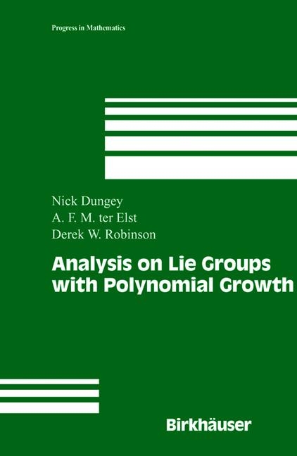 Analysis on Lie Groups with Polynomial Growth -  Nick Dungey,  Derek William Robinson,  A.F.M. (Tom) ter Elst