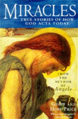 Miracles and Stories of God's Acts Today - Hope Price, Geoff Price