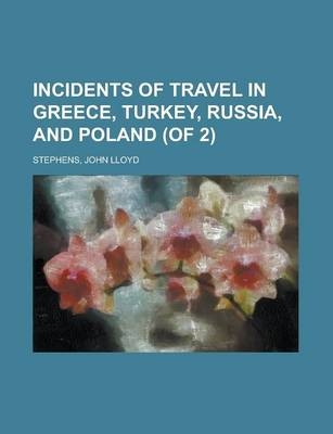 Incidents of Travel in Greece, Turkey, Russia, and Poland (of 2) Volume I