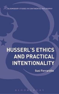 Husserl s Ethics and Practical Intentionality -  Susi Ferrarello