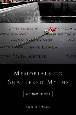 Memorials to Shattered Myths -  Harriet F. Senie