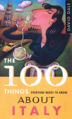 The 100 Things Everyone Needs to Know about Italy