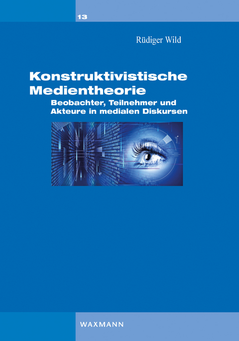 Konstruktivistische Medientheorie -  R&uuml;diger Wild