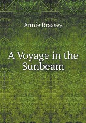 A Voyage in the Sunbeam - Annie Brassey