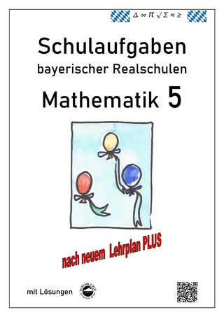 Realschule - Mathematik 5 Schulaufgaben bayerischer Realschulen nach LehrplanPLUS