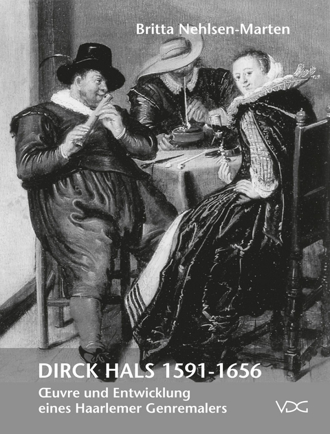 Dirck Hals 1591&ndash;1656 - Britta Nehlsen-Marten