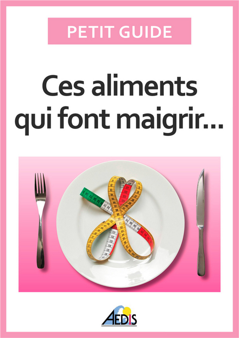Ces aliments qui font maigrir -  Petit Guide, Martina Krccm&aacute;r
