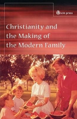 Christianity and the Making of the Modern Family - Rosemary Radford Ruether