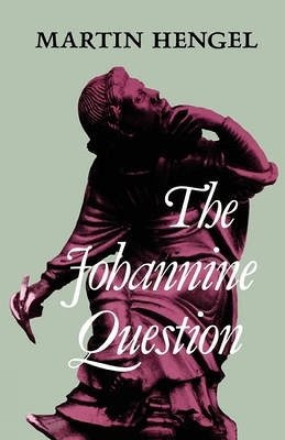 Johannine Question - Martin Hengel