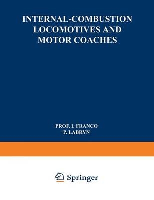 Internal-Combustion Locomotives and Motor Coaches -  Isaac Franco,  P. Labryn