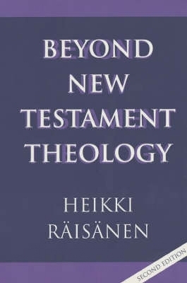 Beyond New Testament Theology - Heikki Raisanen