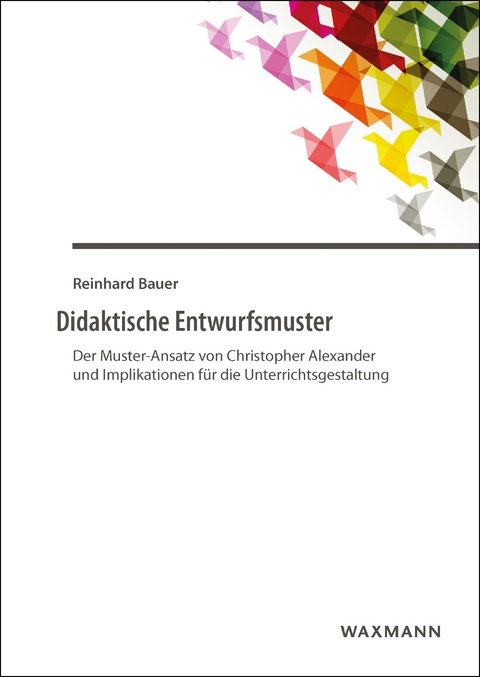 Didaktische Entwurfsmuster -  Reinhard Bauer