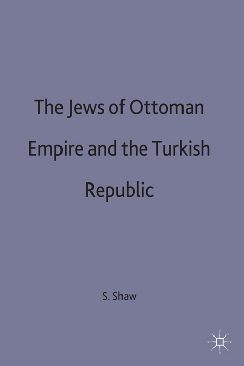 The Jews of the Ottoman Empire and the Turkish Republic - Stanford J. Shaw