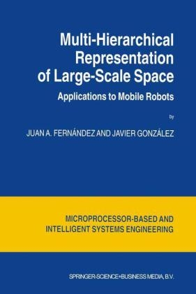 Multi-Hierarchical Representation of Large-Scale Space -  Juan A. Fernandez,  Javier Gonzalez