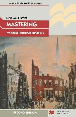 Mastering Modern British History - Norman Lowe