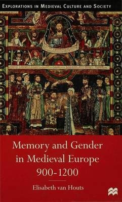 Memory and Gender in Medieval Europe, 900-1200 - Professor Elisabeth M. C. van Houts