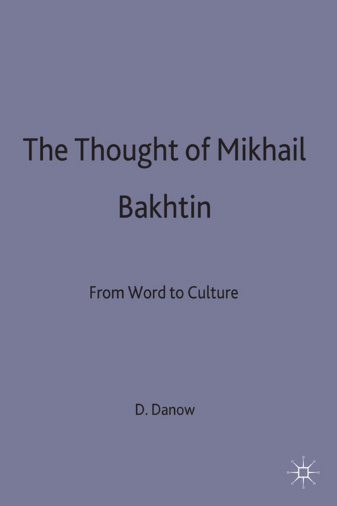 The Thought of Mikhail Bakhtin - David K. Danow