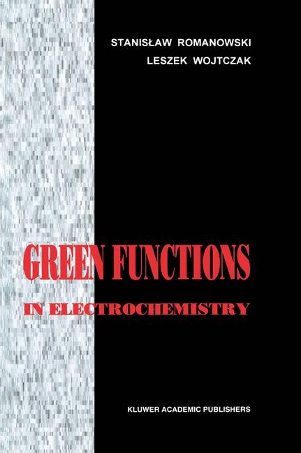 Green Functions in Electrochemistry -  S. Romanowski,  L. Wojtczak