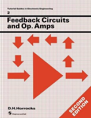 Feedback Circuits and Op. Amps -  D. H. Horrocks